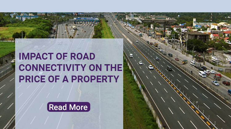 Impact of road connectivity on the price of a Property