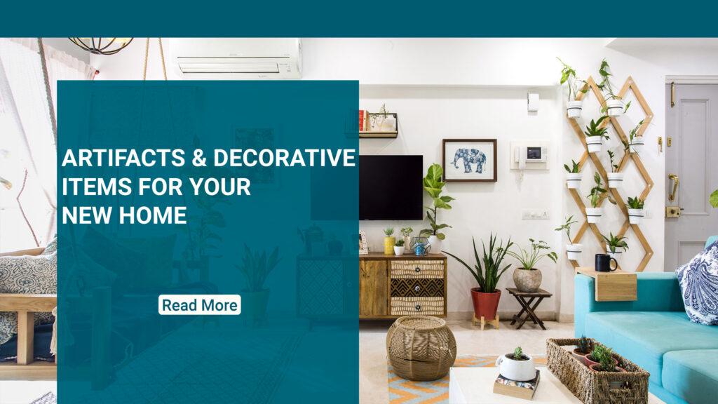 Artifacts and decorative items for your new home