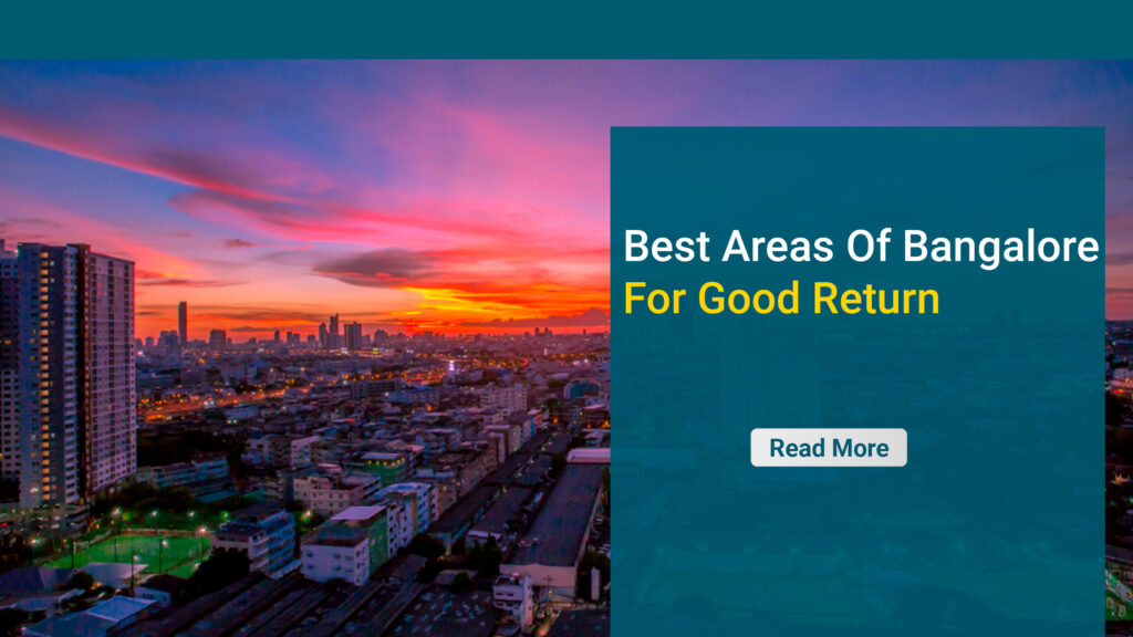 Best areas of Bangalore for good return