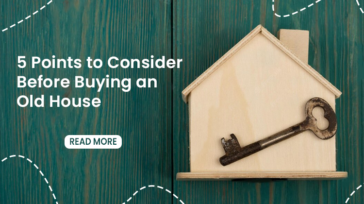 5 Points to Consider Before Buying an Old House