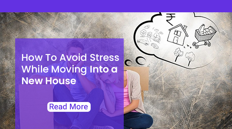 Avoid Stress While Moving Into A New House